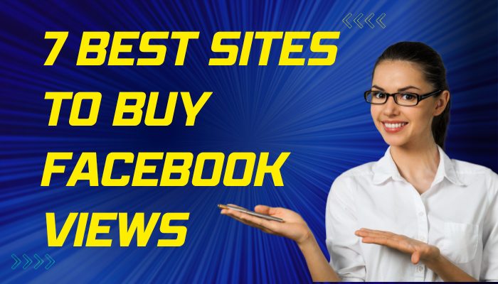 The Best 7 Sites to Buy Facebook Views An In-Depth Analysis