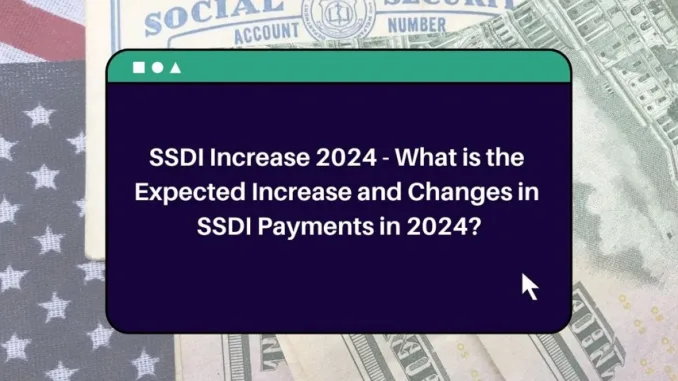Anticipating SSDI: Projected 2024 Increase and Payment Adjustments