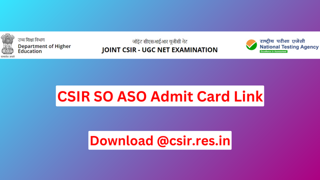 CSIR SO and ASO admit card 2024