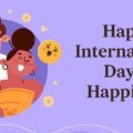International Day of Happiness 2024 - Inspiring Wishes, Images, Quotes, and Status Updates to Share with Loved Ones