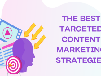 The Best Targeted Content Marketing Strategies for Your Business in 2024